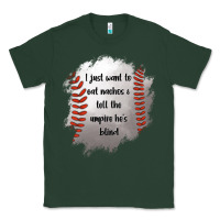 Sports Green I Just Want To Eat Nachos and Tell The Umpire He's Blind Classic Tee - Jasminsmagicworld