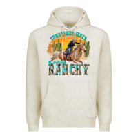 Oatmeal Heather sometimes fancy always ranchy Premium Hoodie - texasbilliewilder