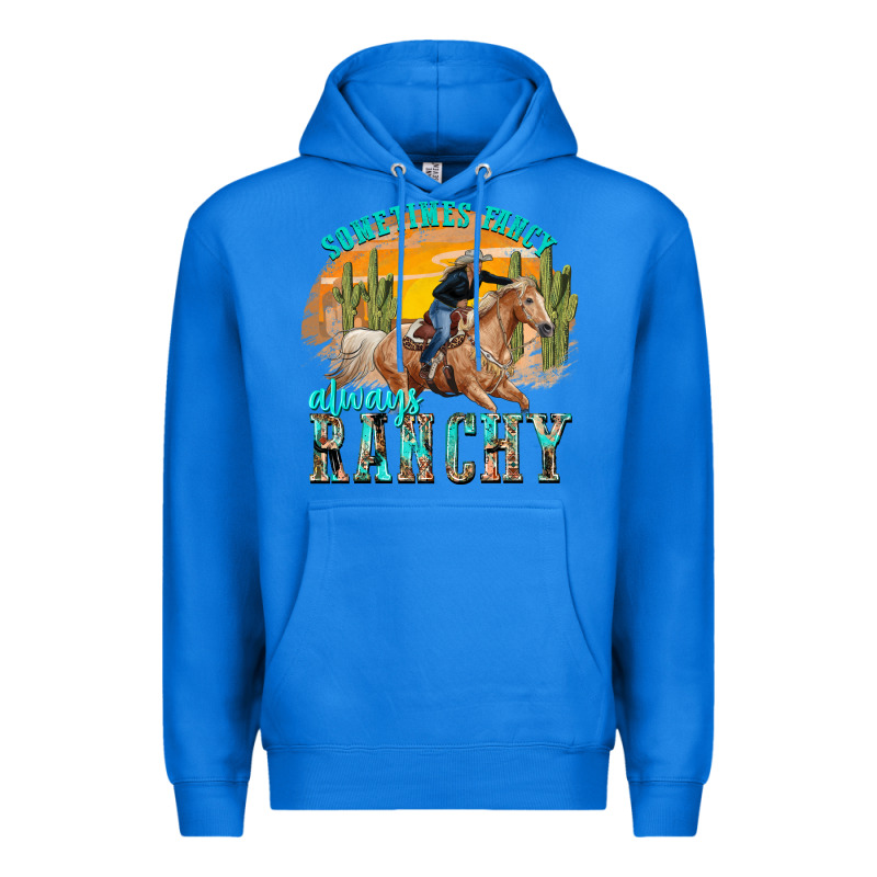 Sometimes Fancy Always Ranchy Premium Hoodie by texasbilliewilder | Teevron