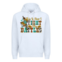 White this is how i fight my battles Premium Hoodie - texasbilliewilder