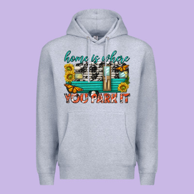 Premium Hoodie home is where  you park it