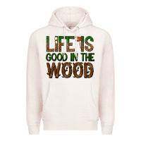 Pale Pink life is good in the wood Premium Hoodie - texasbilliewilder
