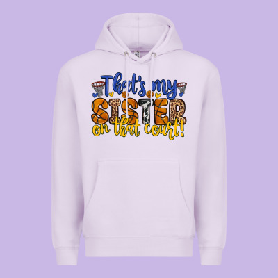 Premium Hoodie that s my sister on that court