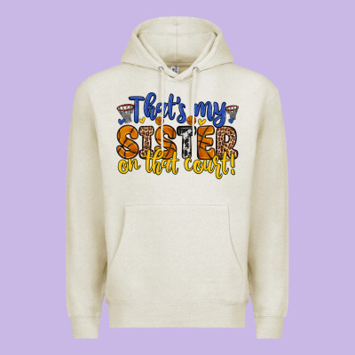 Premium Hoodie that s my sister on that court