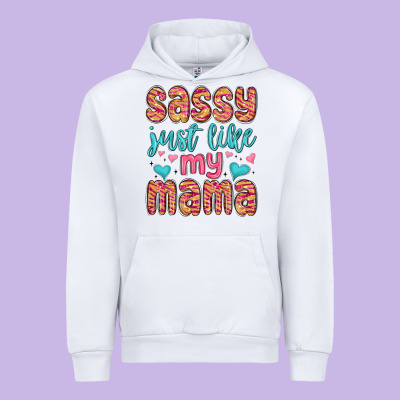 Urban Hoodie sassy just like my mama