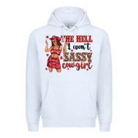 White the hell i wont sassy cowgirl Premium Hoodie - texasbilliewilder