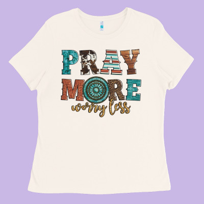 Pray More Worry Less Ladies Tee Designed By Artiststas
