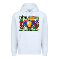 White im an autism dad whats your superpower Premium Hoodie - Zillion Design Studio