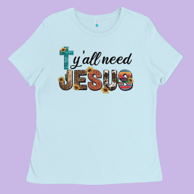 Y'all Need Jesus Ladies Tee Designed By Artiststas
