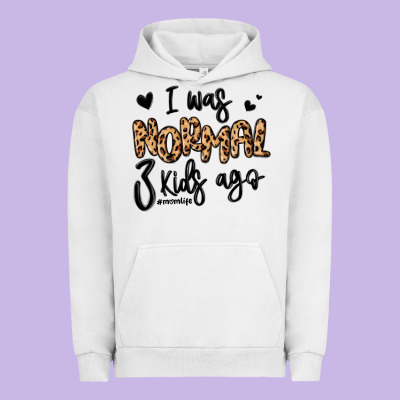 Urban Hoodie i was normal three kids ago momlife