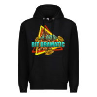 Black a little bit dramatic Premium Hoodie - texasbilliewilder