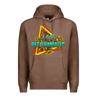 Chestnut a little bit dramatic Premium Hoodie - texasbilliewilder