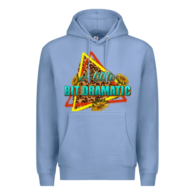 A Little Bit Dramatic Premium Hoodie by texasbilliewilder | Teevron
