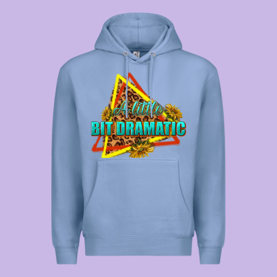 Premium Hoodie a little bit dramatic