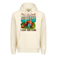 Sandshell ain t no doubt i love this land Premium Hoodie - texasbilliewilder