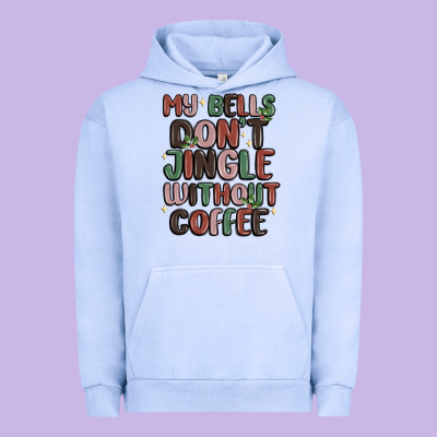 Urban Hoodie my bells don't jingle without coffee