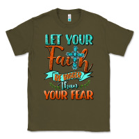 Army Green Let Your Faith Be Bigger Than Your Fear Classic Tee - BundleAndBundleShop