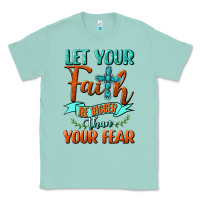 Seafoam Let Your Faith Be Bigger Than Your Fear Classic Tee - BundleAndBundleShop