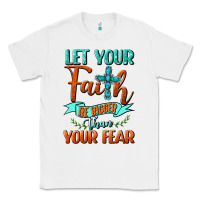 White Let Your Faith Be Bigger Than Your Fear Classic Tee - BundleAndBundleShop