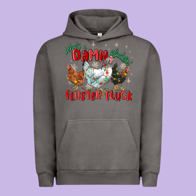 Urban Hoodie what a damn cluckin' fluster fluck chickens christ