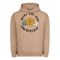 Have The Day You Deserve Urban Hoodie | Teevron