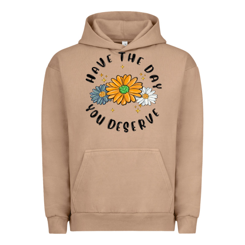 Have The Day You Deserve Urban Hoodie by MaliasSmallBusiness | Teevron