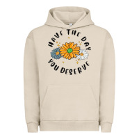 Pigment French Oak have the day you deserve Urban Hoodie - MaliasSmallBusiness