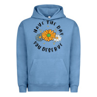 Pigment Pebble Blue have the day you deserve Urban Hoodie - MaliasSmallBusiness