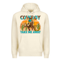 Sandshell cowboy take me away Premium Hoodie - texasbilliewilder