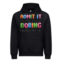 Foreset Green admit it life would be boring without me Urban Hoodie - MaliasSmallBusiness
