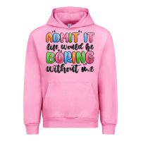 Fuchsia Pink admit it life would be boring without me Urban Hoodie - MaliasSmallBusiness