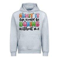 Heather Grey admit it life would be boring without me Urban Hoodie - MaliasSmallBusiness