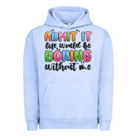 Pigment Grape Ice admit it life would be boring without me Urban Hoodie - MaliasSmallBusiness