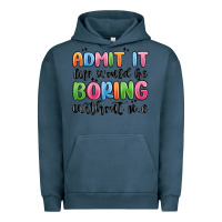Pigment Midnight Navy admit it life would be boring without me Urban Hoodie - MaliasSmallBusiness