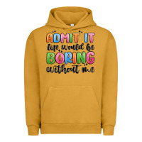Pigment Peanut Butter admit it life would be boring without me Urban Hoodie - MaliasSmallBusiness