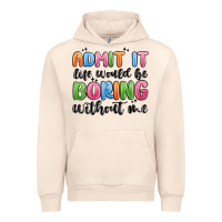 Sandshell admit it life would be boring without me Urban Hoodie - MaliasSmallBusiness