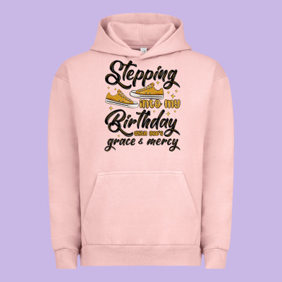Urban Hoodie stepping into my birthday with god s grace and mer