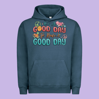Urban Hoodie its a good day to have a good day