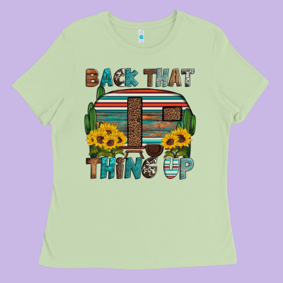 Back That Thing Up Ladies Tee Designed By Artiststas