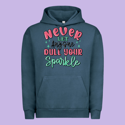 Urban Hoodie never let anyone dull your sparkle