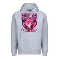 Heather Grey keep on talking yourself im not pretty western Premium Hoodie - texasbilliewilder