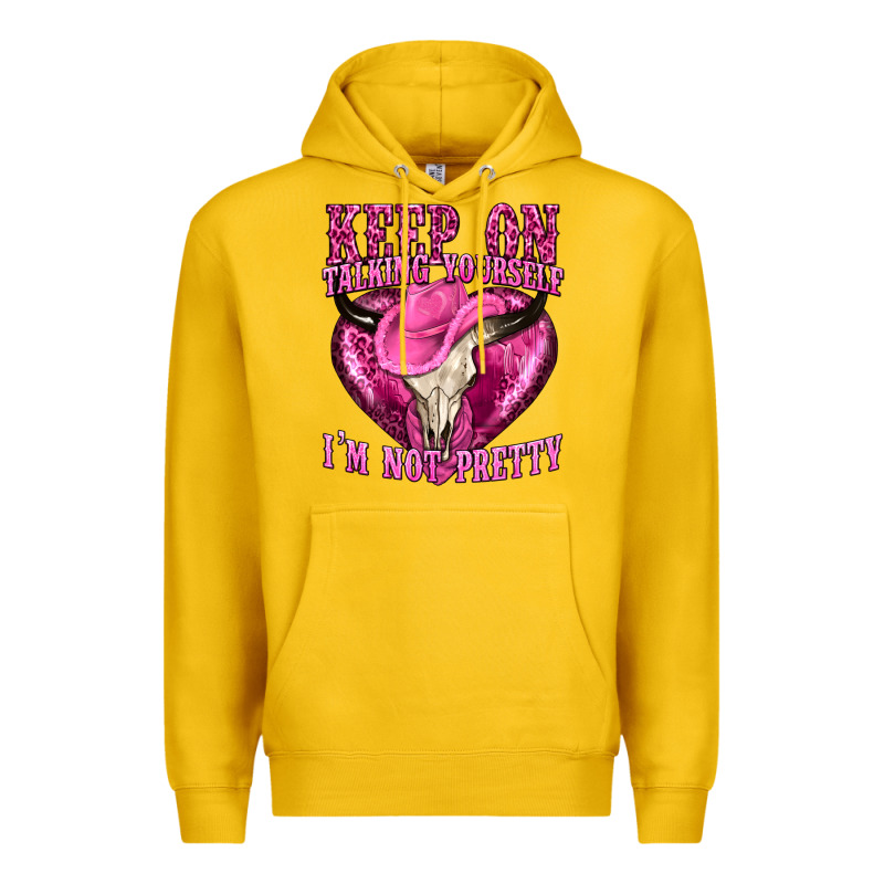 Keep On Talking Yourself Im Not Pretty Western Premium Hoodie by texasbilliewilder | Teevron