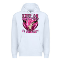 White keep on talking yourself im not pretty western Premium Hoodie - texasbilliewilder