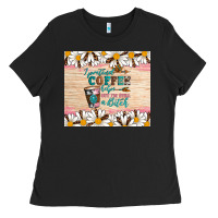 I Pretend Coffee Helps But I'm Still A Bitch Ladies Tee | Teevron