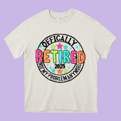 Officially Retired 2025 Not My Problem Anymore Heavy Core Tee Designed By Cowhidedigitalart