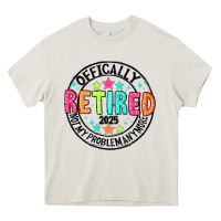 Cream Officially Retired 2025 not my problem anymore Heavy Core Tee - CowhideDigitalArt
