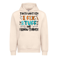 Thats What I Do I Fix Stuff And I Know Things Urban Hoodie | Teevron