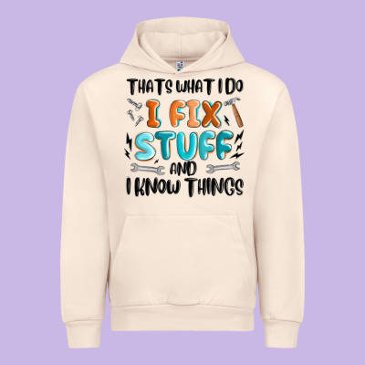Urban Hoodie thats what i do i fix stuff and i know things