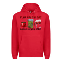 Red Plan for the day coffee camping wine Premium Hoodie - texasbilliewilder