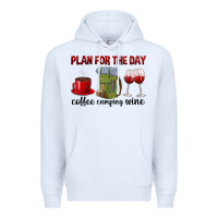White Plan for the day coffee camping wine Premium Hoodie - texasbilliewilder